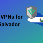 El Salvador VPN: Essential for Secure and Open Internet Access 2024