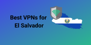 Read more about the article El Salvador VPN: Essential for Secure and Open Internet Access 2024