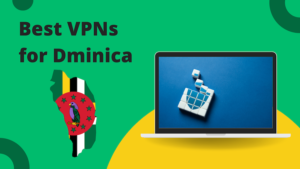 Read more about the article Dominica VPN – Your Ultimate Guide to Internet Freedom and Security 2024